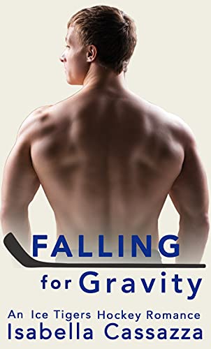 Falling for Gravity (An Ice Tigers Hockey Romance Book 1)