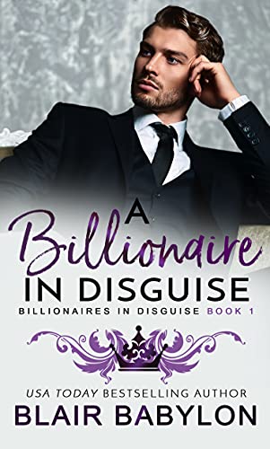 A Billionaire in Disguise (Billionaires in Disguise: Rae Book 1)