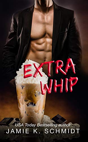 Extra Whip (Billionaires Behaving Badly Book 1)