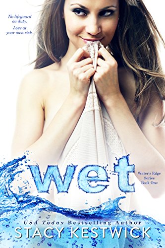 Wet (The Water’s Edge Series Book 1)