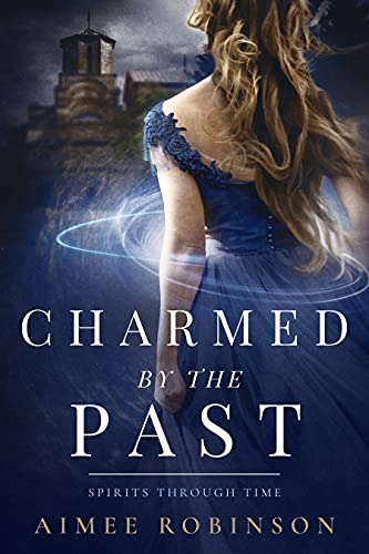 Charmed by the Past (Spirits Through Time Book 1)