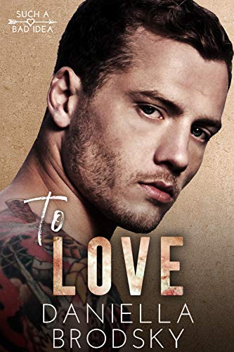 To Love (Such a Bad Idea Book 1)