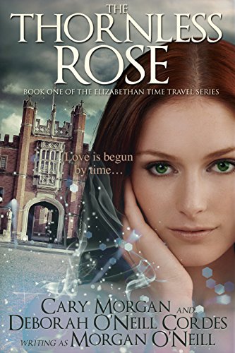 The Thornless Rose (The Elizabethan Time Travel Series Book 1)