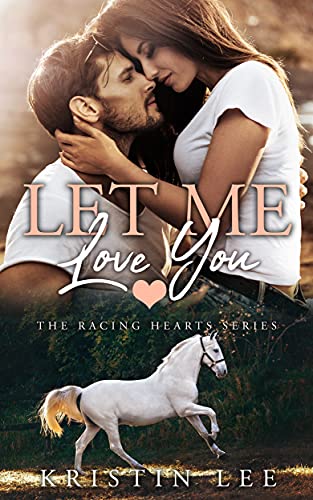 Let Me Love You (The Racing Hearts Series Book 2)