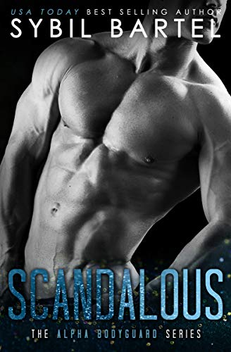 Scandalous (The Alpha Bodyguard Series Book 1)