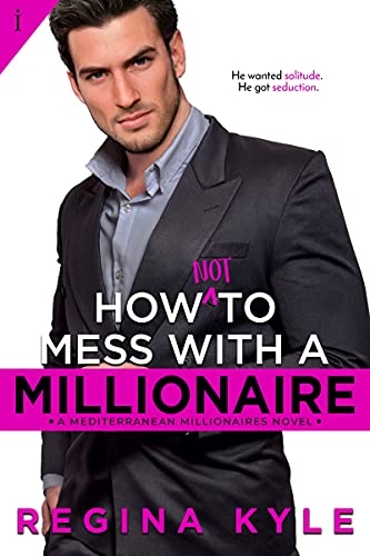 How Not to Mess with a Millionaire (Mediterranean Millionaires Book 1)