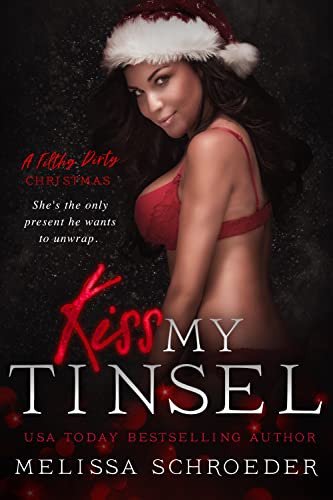 Kiss My Tinsel (A Filthy Dirty Christmas)