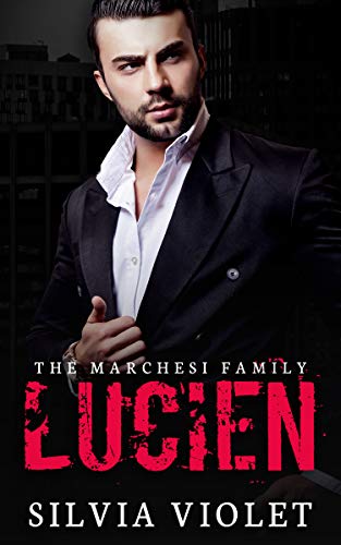 Lucien: A Dark Mafia Romance (The Marchesi Family Book 1)