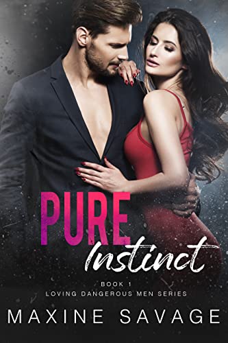 Pure Instinct (Loving Dangerous Men Book 1)