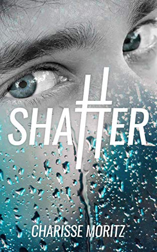 Shatter (The Choosy Beggars Series Book 1)