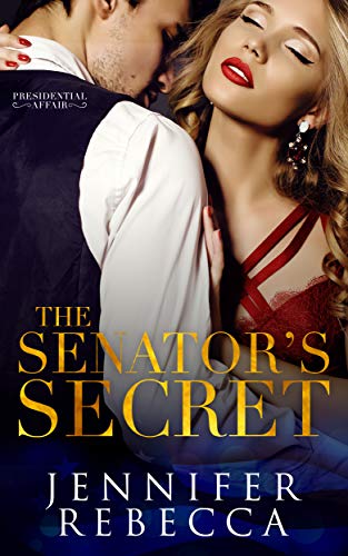 The Senator’s Secret (A Presidential Affair Book 1)