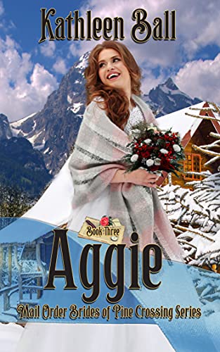 Aggie (Mail Order Brides of Pine Crossing Book 3)