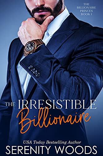 The Irresistible Billionaire (The Billionaire Princes Book 1)