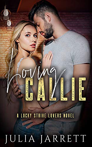 Loving Callie (Lucky Strike Lovers Quartet Book 1)