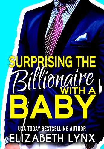 Surprising the Billionaire with a Baby (Blue Ridge Mountain Billionaires Book 2)