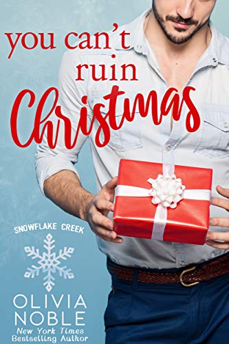 You Can’t Ruin Christmas (Snowflake Creek Book 1)