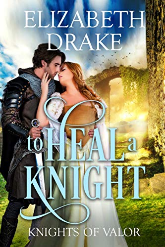 To Heal a Knight (Knights of Valor Book 8)