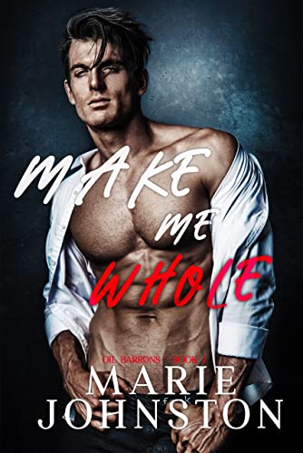 Make Me Whole (Oil Barrons Book 1)