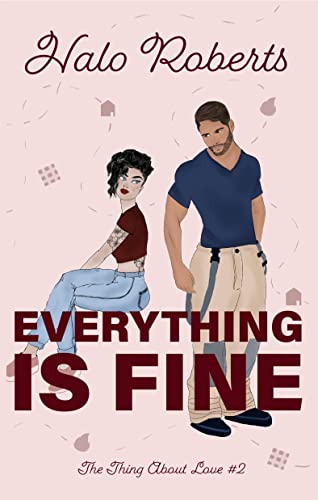 Everything Is Fine (The Thing About Love Book 2)