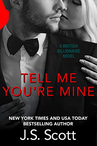 Tell Me You’re Mine (The British Billionaires)