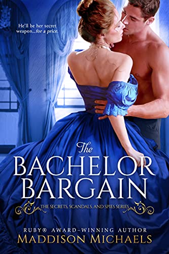 The Bachelor Bargain (Secrets, Scandals, and Spies Book 1)