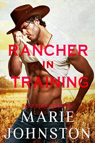 Rancher in Training (Part-time Cowboys Book 1)