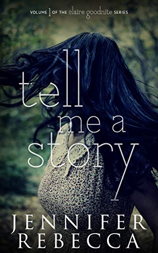 Tell Me a Story (The Claire Goodnite Series Book 1)
