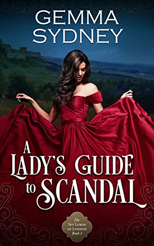 A Lady’s Guide to Scandal (The Spy Lords of London Book 1)