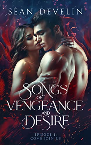 Come Join Us (Songs of Vengeance and Desire Book 1)
