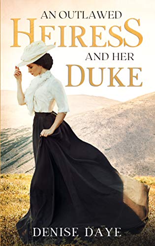 An Outlawed Heiress & Her Duke (Time Travel Romance Book 3)