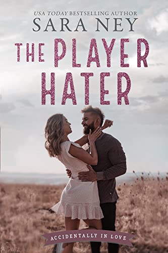 The Player Hater (Accidentally in Love Book 1)