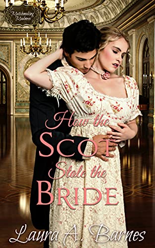 How the Scot Stole the Bride (Matchmaking Madness Book 4)