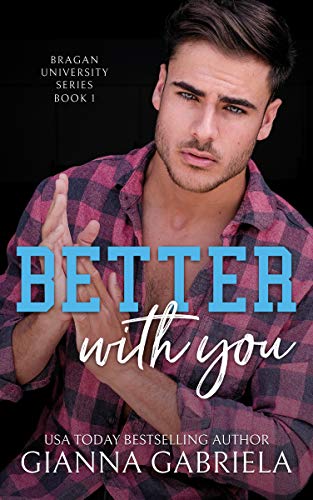 Better With You (Bragan University Series Book 1)