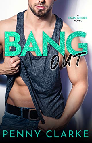 Bang Out (Main Desire Book 2)