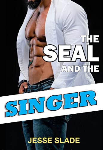 The SEAL and the Singer (No Easy Day Book 1)