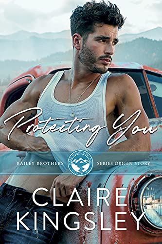 Protecting You (The Bailey Brothers Book 1)