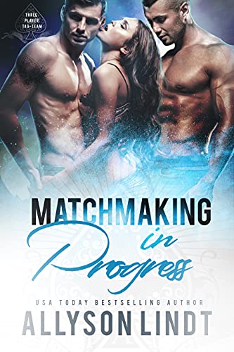Matchmaking in Progress (Three Player Tag-Team Book 3)