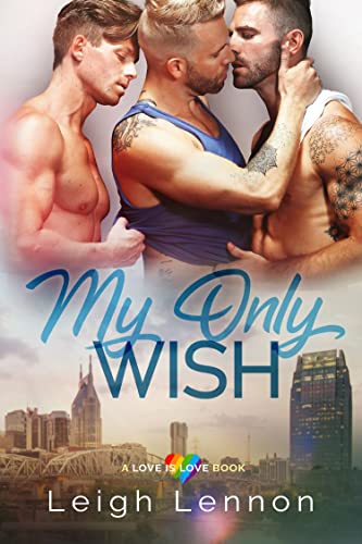 My Only Wish (A Love is Love Book Book 4)