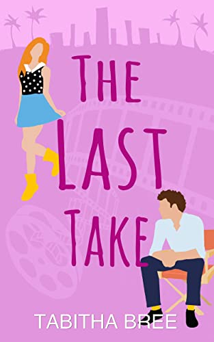 The Last Take (Hollywood Heartthrobs Book 1)