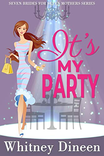 It’s My Party (Seven Brides for Seven Mothers Book 3)