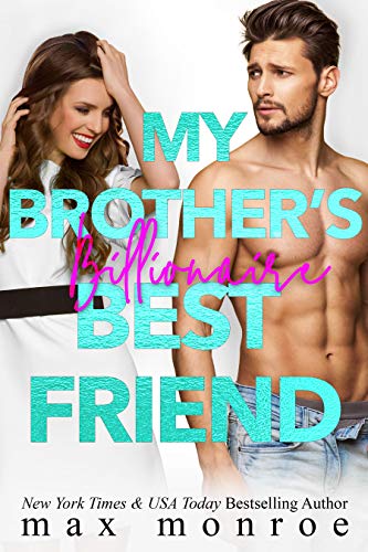 My Brother’s Billionaire Best Friend (Billionaire Collection Book 2)