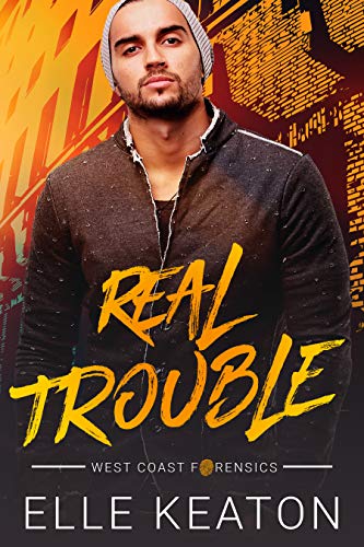 Real Trouble (West Coast Forensics Book 1)