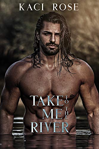 Take Me To The River (Mountain Men of Whiskey River Book 1)