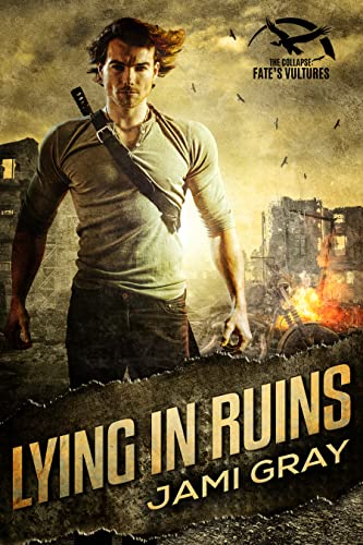 Lying in Ruins (The Collapse: Fate’s Vultures Book 1)