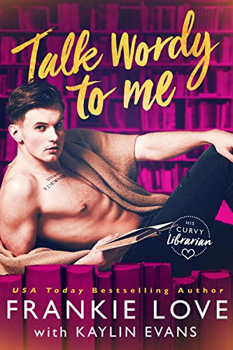 Talk Wordy To Me (His Curvy Librarian Book 1)