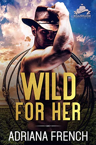 Wild For Her (Billionaire Cowboys Gone Wild)