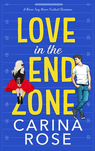 Love in the End Zone (A Never Say Never Football Romance Book 1)