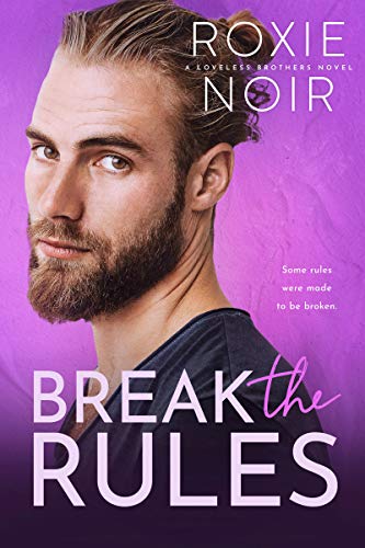 Break the Rules (Loveless Brothers Book 3)