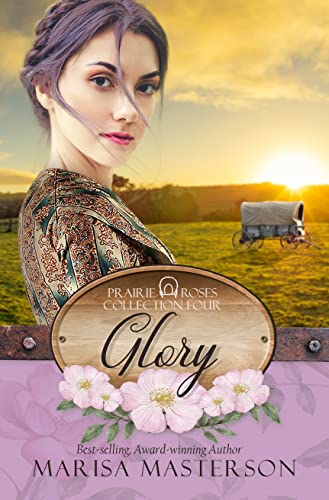Glory (Prairie Roses Collection Book 17)