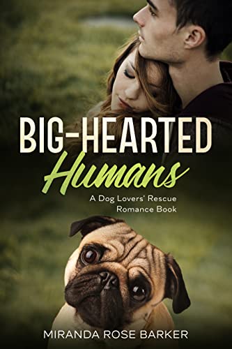 Big-Hearted Humans (Heartwarming Dog Lovers’ Rescue Romance Series)